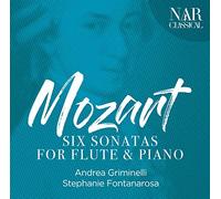 ANDREA GRIMINELLI - STEPHANIE FONTANAROSA - MOZART: SIX SONATAS FOR FLUTE & PIANO