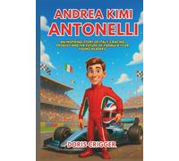 Andrea Kimi Antonelli Biography: An Inspiring Story of Italy’s Racing Prodigy and the Future of Formula 1 for Young Readers