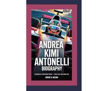 ANDREA KIMI ANTONELLI BIOGRAPHY: The Making of a Motorsport Prodigy - Speed, Skill, and a Rising Star