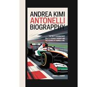 Andrea Kimi Antonelli Biography: The Next Schumacher? Italy’s Teenage Prodigy and the Future of Formula One