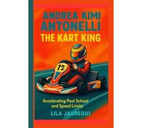 ANDREA KIMI ANTONELLI: The Kart King-Accelerating Past School and Speed Limits