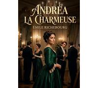 Andréa la charmeuse: Une histoire ardennaise où, dans un village isolé frappé par le dépeuplement, une femme douée d'intuition et de dévouement, soigne les maux des habitants...