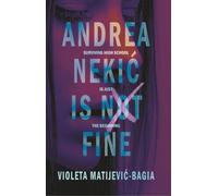 Andrea Nekic Is Not Fine: Surviving High School is Just the Beginning