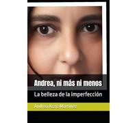 Andrea, ni más ni menos: La belleza de la imperfección (Libros para crecer)