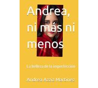 Andrea, ni más ni menos: La belleza de la imperfección (Libros para crecer)