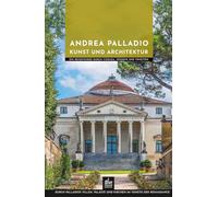 Andrea Palladio Kunst und Architektur: Ein Reiseführer durch Vicenza, Venedig und Venetien (Meister der Architektur)