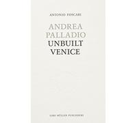 Andrea Palladio - Unbuilt Venice [Idioma Inglés]