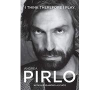 Andrea Pirlo. I Think Therefore I Play