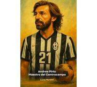 Andrea Pirlo: Maestro del Centrocampo: Il tributo alla mente più elegante del calcio italiano