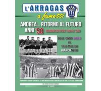 ANDREA...RITORNO AL FUTURO: ANNI '50: Seconda metà dal 1954 al 1959 (L'Akragas a fumetti)