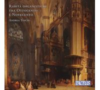 Andrea Toschi – Raretés italiennes pour orgue des 19 et 20e siècles – CD – NAXOS