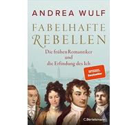 Andrea Wulf And Fabelhafte Rebellen: Die frühen Romantiker und die E (Tapa dura)