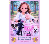 Andrea y el club del paso pequeño: A veces, lo más importante no es no tener miedo…sino aprender qué hacer cuando aparece. (CUENTOS PERSONALIZADOS Y ÚNICOS)