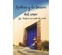 Andrea y la locura del amor: Un destino marcado de verde