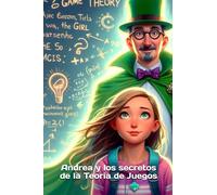 Andrea y los Secretos de la Teoría de Juegos (Teoria de juegos para niños)