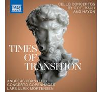 Andreas Brantelid, Orchestra Concerto Copenhagen - Times of Transition: Cello Concertos by C.P.E. Bach & J. Haydn