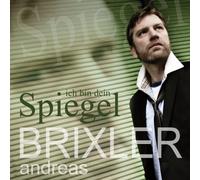 Andreas Brixler - Ich Bin Dein Spiegel [Import]