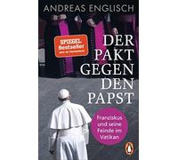 Andreas Englisc Der Pakt gegen den Papst: Franziskus und seine Fei (Tapa blanda)