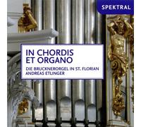 Andreas Etlinger (Orgel) - In chordis et organo - Die Brucknerorgel in St. Florian