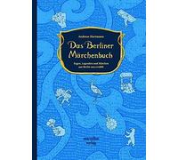 Andreas Hartman Das Berliner Märchenbuch: Sagen, Legenden und Märche (Tapa dura)