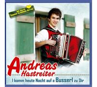 Andreas Hastreiter - I komm heute Nacht auf a Busserl zu Dir; incl. dem Immer wieder Sonntags-Siegertitel Sommer in meinem Herzen; Ein kleines Vergissmeinnicht; I liab di; Wo der Wildbach rauscht