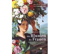 Andreas Honegge Die Blumen der Frauen: Blumensymbolik in Gemälden (Tapa blanda)