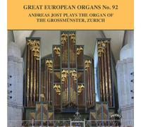 Andreas Jost - Great European Organs No. 92/ The Organ of the Grossmunster, Zurich