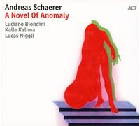 Andreas Schaerer A Novel of Anomaly (CD) Album Digipak