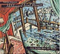 Hildegard lernt fliegen - ...vom fernen Kern der Sache