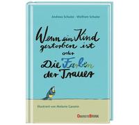 Andreas Schulze Wenn ein Kind gestorben ist oder Die Farben der Trau (Tapa dura)