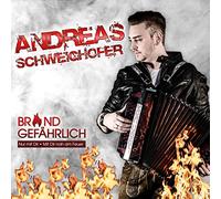 Andreas Schweighofer - Brandgefährlich; Nur mit dir; Mit dir nah am Feuer