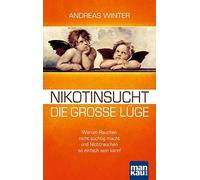 Andreas Winter Nikotinsucht - die große Lüge: Warum Rauchen nicht (Tapa blanda)
