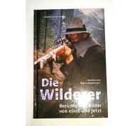Andreas Zeppelzauer Regina Die Wilderer: Berichte und Bilder von ein (Tapa dura)
