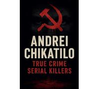 Andrei Chikatilo (True Crime Serial Killers)