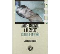 Andréi Tarkovski y el espejo: Estudio de un sueño (Exposiciones)