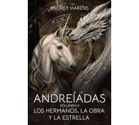 Andreíadas. Vol. II: Los hermanos, La Obra y La Estrella: Saga Voa Arkón, Libro 1.2 (Andreíadas (Universo Voa Arkón))