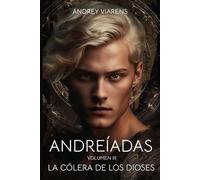 Andreíadas. Vol III: La cólera de los dioses: Saga Voa Arkón, Libro 1.3 (Andreíadas (Universo Voa Arkón))