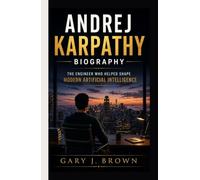Andrej Karpathy Biography: The Engineer Who Helped Shape Modern Artificial Intelligence