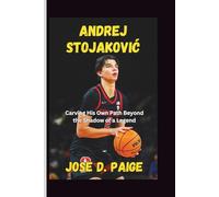 Andrej Stojaković: Carving His Own Path Beyond the Shadow of a Legend