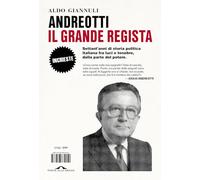 Andreotti il grande regista. Settant'anni di storia politica italiana fra luci e tenebre, dalla parte del potere (Inchieste)