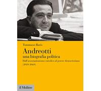 Andreotti. Una biografia politica. Dall'associazionismo cattolico al potere democristiano (1919-1969): Vol. 1 (Fuori collana)