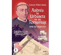 Andrés de Urdaneta en su tornaviaje: Mar de valientes (Narrativa histórica)