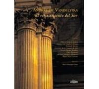 Andres De Vandelvira: El Renacimiento Del Sur