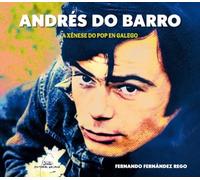 Andrés do Barro. A xénese do pop en galego: 38 (Reportaxe)