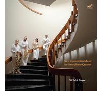 Andres Gomis; Laura Martinez; Alberto Chaves; Josetxo Silguero - SIGMA Project - New Colombian Music for Saxophone Quartet