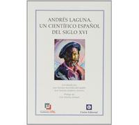 Andrés Laguna, un científico español del siglo XVI (SIN COLECCION)