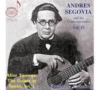 Andres Segovia - Andres Segovia and his Contemporaries, Vol. 13 - After T?rrega: The Guitar in Spain Part 1: 1927 - 1930