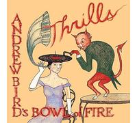 Andrew Bird'S Bowl Of Fire - Thrills