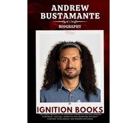 ANDREW BUSTAMANTE BIOGRAPHY: The Public Record of an American Former CIA Officer, Shadow Strategist, and Cell Operative Who Redefined Spycraft, Everyday Intelligence, and Modern Espionage