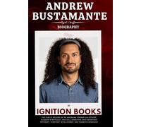 ANDREW BUSTAMANTE BIOGRAPHY: The Public Record of an American Former CIA Officer, Shadow Strategist, and Cell Operative Who Redefined Spycraft, Everyday Intelligence, and Modern Espionage